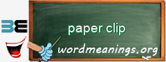 WordMeaning blackboard for paper clip